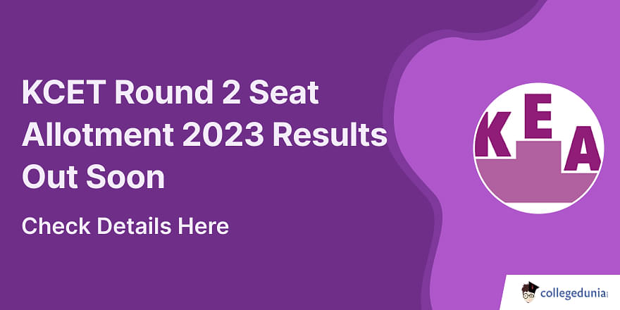 KCET Round 2 Seat Allotment 2023 Results Released kea.kar.nic.in